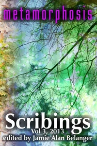 Scribings, Vol 3: Metamorphosis