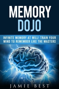  Jamie Best - Memory Dojo: Infinite Memory at WIll! Train Your Mind to Remember Like the Masters - How to remember peoples names and MORE.