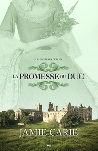 Jamie Carie - Les châteaux oubliés Tome 3 : La promesse du duc.