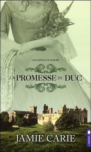 Jamie Carie - Les châteaux oubliés Tome 3 : La promesse du Duc.