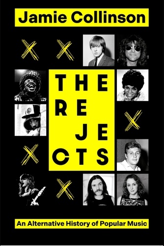 The Rejects. An Alternative History of Popular Music