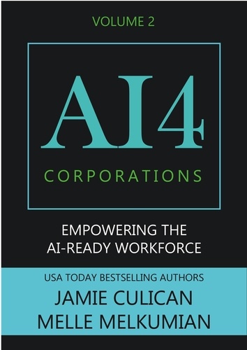  Jamie Culican et  Melle Melkumian - AI4 Corporations Volume II: Empowering the AI-Ready Workforce - AI4.