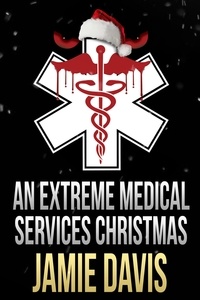  Jamie Davis - An Extreme Medical Services Christmas.