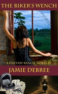  Jamie DeBree - The Biker's Wench - Fantasy Ranch, #1.