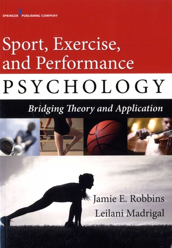 Jamie E Robbins et Leilani Madrigal - Sport, Exercise, and Performance Psychology - Bridging Theory and Application.