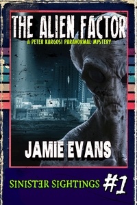  Jamie Evans - The Alien Factor - A Peter Kargosi Paranormal Mystery.