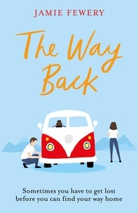 Jamie Fewery - The Way Back - The warm, funny and hopeful family adventure you need in your life.