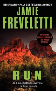 Jamie Freveletti - Run - An Emma Caldridge Novella: The Final Episode.