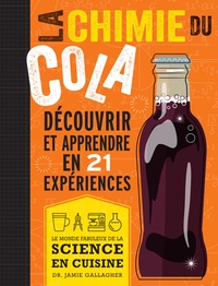 Jamie Gallagher - La chimie du cola - Le monde fabuleux de la science en cuisine.