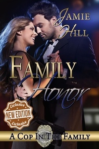  Jamie Hill - Family Honor - A Cop in the Family, #3.