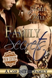  Jamie Hill - Family Secrets - A Cop in the Family, #1.