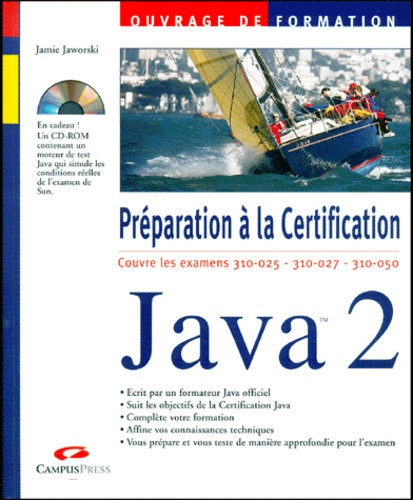 Jamie Jaworski - Java 2. Preparation A La Certification Examens 310-025, 310-027 Et 310-050, Avec Cd-Rom.