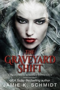  Jamie K. Schmidt - The Graveyard Shift.