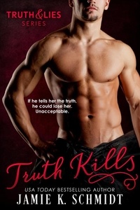  Jamie K. Schmidt - Truth Kills - The Truth &amp; Lies Series, #1.