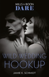 Jamie K. Schmidt - Wild Wedding Hookup.