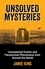 Unsolved Mysteries. Unexplained Events and Paranormal Phenomena from Around the World