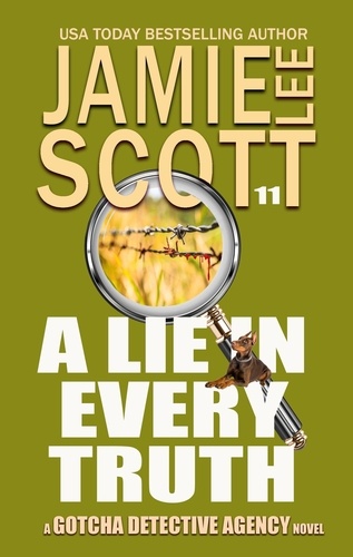  Jamie Lee Scott - A Lie In Every Truth - Gotcha Detective Agency Mystery.