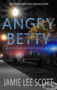  Jamie Lee Scott - Angry Betty - A Kate Darby Crime Novel, #1.