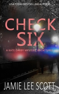  Jamie Lee Scott - Check Six - A Kate Darby Crime Novel, #3.