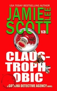  Jamie Lee Scott - Claus Trophobic - Gotcha Detective Agency Mystery.
