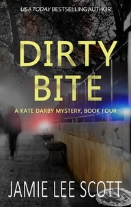  Jamie Lee Scott - Dirty Bite - A Kate Darby Crime Novel.