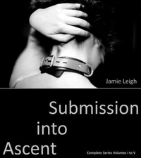 Ascent into Submission: Complete Vols I to V