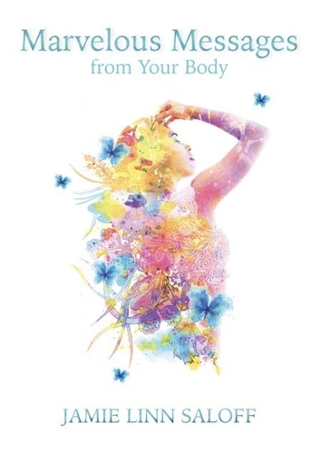  Jamie Linn Saloff - Marvelous Messages from Your Body - Awaken Your Beckoning Heart, #1.