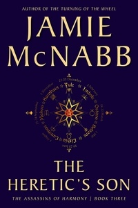  Jamie McNabb - The Heretic's Son - The Assassins of Harmony, #3.