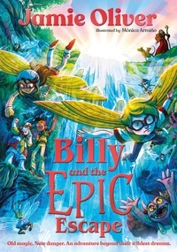 Jamie Oliver et Mónica Armiño - Billy and the Epic Escape.
