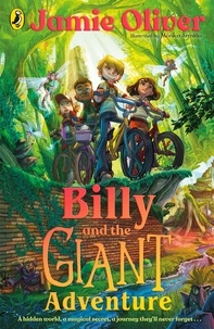 Jamie Oliver et Mónica Armiño - Billy and the Giant Adventure - The first children's book from Jamie Oliver.