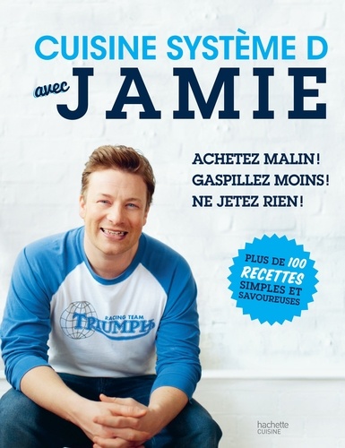 Jamie Oliver - Cuisine système D avec Jamie.