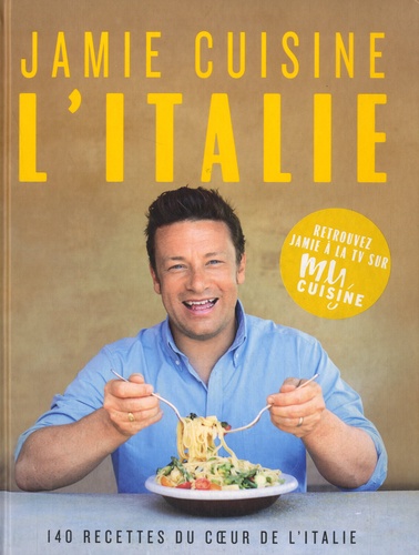Jamie cuisine l'Italie. 140 recettes du coeur de l'Italie
