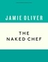 Jamie Oliver - The Naked Chef.