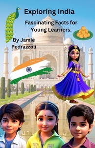  Jamie Pedrazzoli - Exploring India : Fascinating Facts for Young Learners - Exploring the world one country at a time.