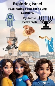  Jamie Pedrazzoli - Exploring Israel: Fascinating Facts for Young Learners - Exploring the world one country at a time.