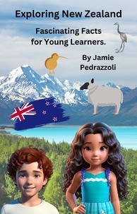  Jamie Pedrazzoli - Exploring New Zealand : Fascinating Facts for Young Learners - Exploring the world one country at a time.