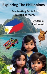  Jamie Pedrazzoli - Exploring The Philippines : Fascinating Facts for Young Learners - Exploring the world one country at a time.