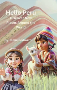 Hello Peru: Discover New Places Around the World