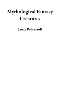  Jamie Pedrazzoli - Mythological Fantasy Creatures.