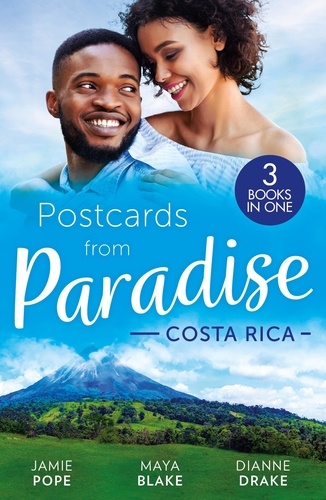 Jamie Pope et Maya Blake - Postcards From Paradise: Costa Rica - Tempted at Twilight (Tropical Destiny) / The Commanding Italian's Challenge / Saved by Doctor Dreamy.