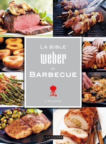 Jamie Purviance - La Bible Weber du barbecue.