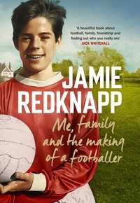 Jamie Redknapp - Me, Family and the Making of a Footballer - The warmest, most charming memoir of the year.