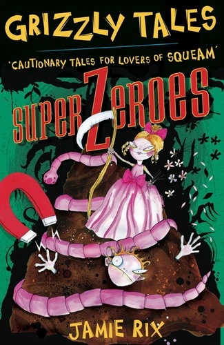 Superzeroes. Cautionary Tales for Lovers of Squeam! Book 8