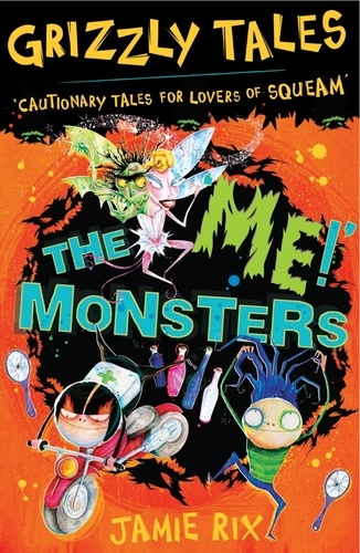 The 'Me!' Monsters. Cautionary Tales for Lovers of Squeam! Book 3