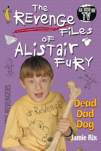 Jamie Rix - The Revenge Files of Alistair Fury: Dead Dad Dog.