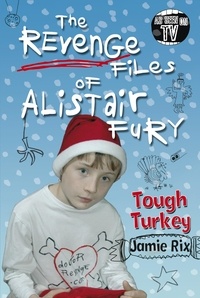 Jamie Rix - The Revenge Files of Alistair Fury: Tough Turkey.