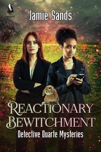  Jamie Sands - Reactionary Bewitchment - Detective Duarte Mysteries, #2.