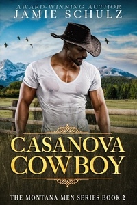  Jamie Schulz - Casanova Cowboy - The Montana Men Series, #2.