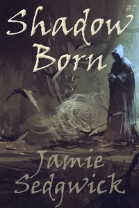  Jamie Sedgwick - Shadow Born - Shadow Born Trilogy, #1.