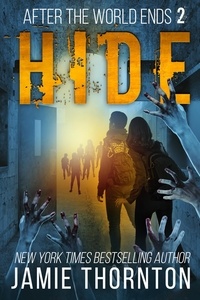  Jamie Thornton - After The World Ends: Hide (Book 2) - After The World Ends, #2.